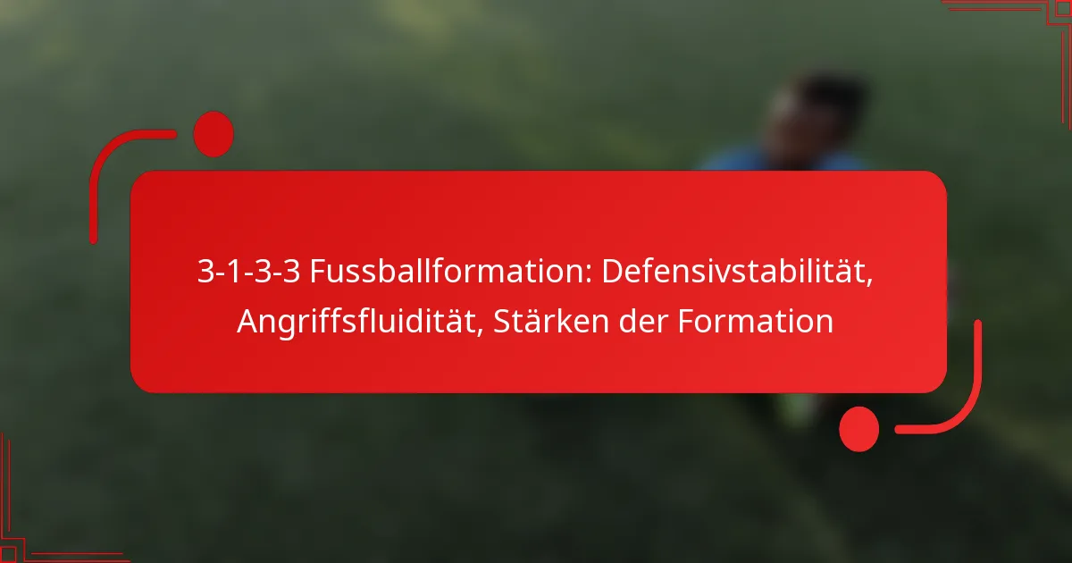 3-1-3-3 Fussballformation: Defensivstabilität, Angriffsfluidität, Stärken der Formation