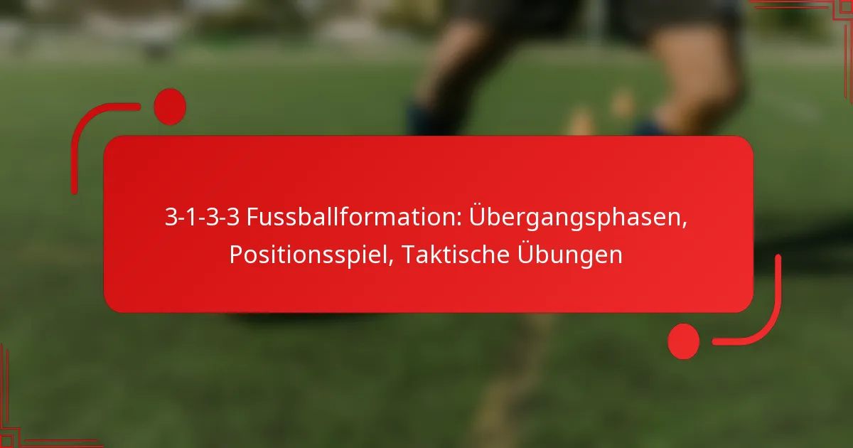 3-1-3-3 Fussballformation: Übergangsphasen, Positionsspiel, Taktische Übungen