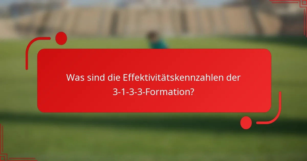 Was sind die Effektivitätskennzahlen der 3-1-3-3-Formation?