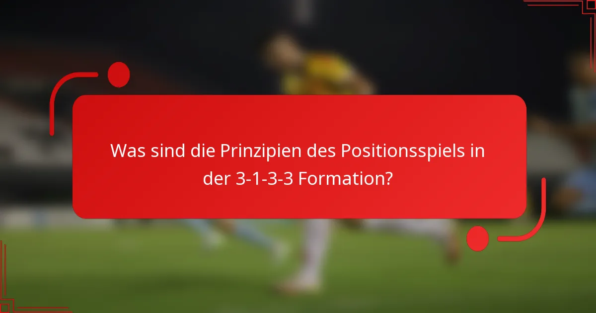 Was sind die Prinzipien des Positionsspiels in der 3-1-3-3 Formation?