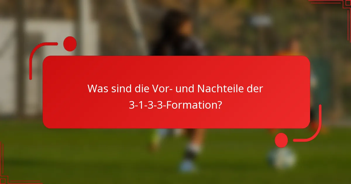 Was sind die Vor- und Nachteile der 3-1-3-3 Formation?