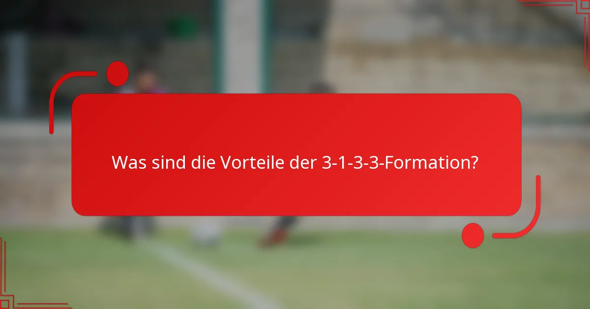 Was sind die Vorteile der 3-1-3-3-Formation?