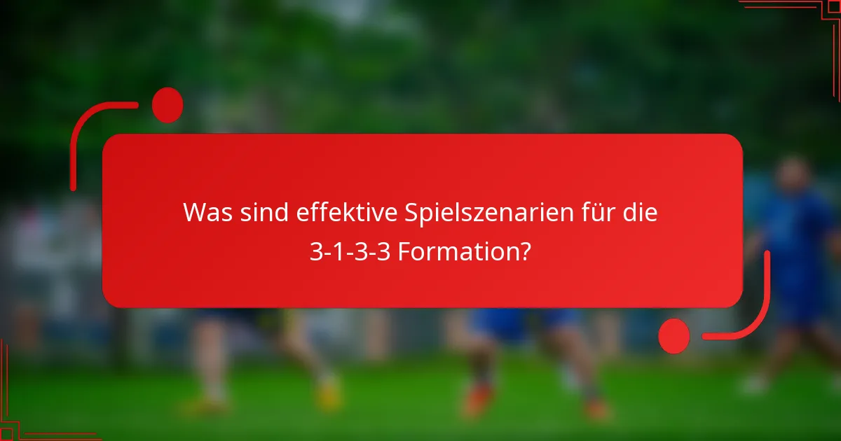 Was sind effektive Spielszenarien für die 3-1-3-3 Formation?