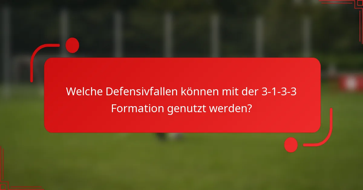 Welche Defensivfallen können mit der 3-1-3-3 Formation genutzt werden?