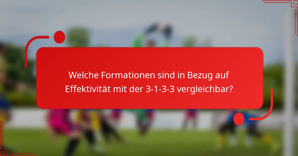 Welche Formationen sind in Bezug auf Effektivität mit der 3-1-3-3 vergleichbar?