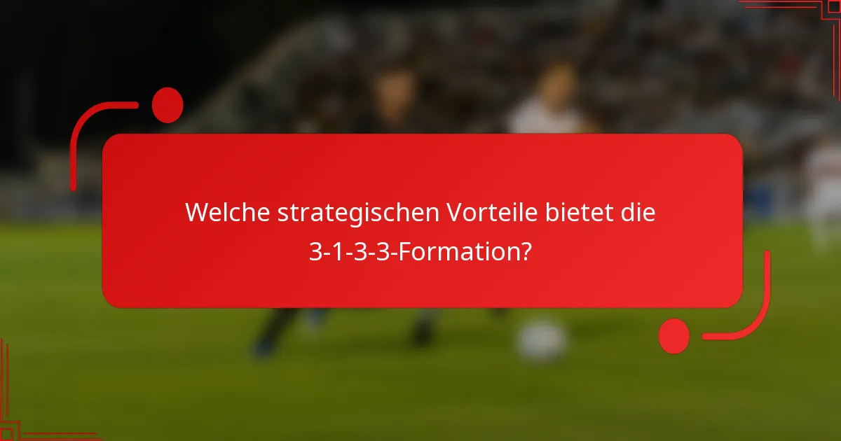 Welche strategischen Vorteile bietet die 3-1-3-3-Formation?