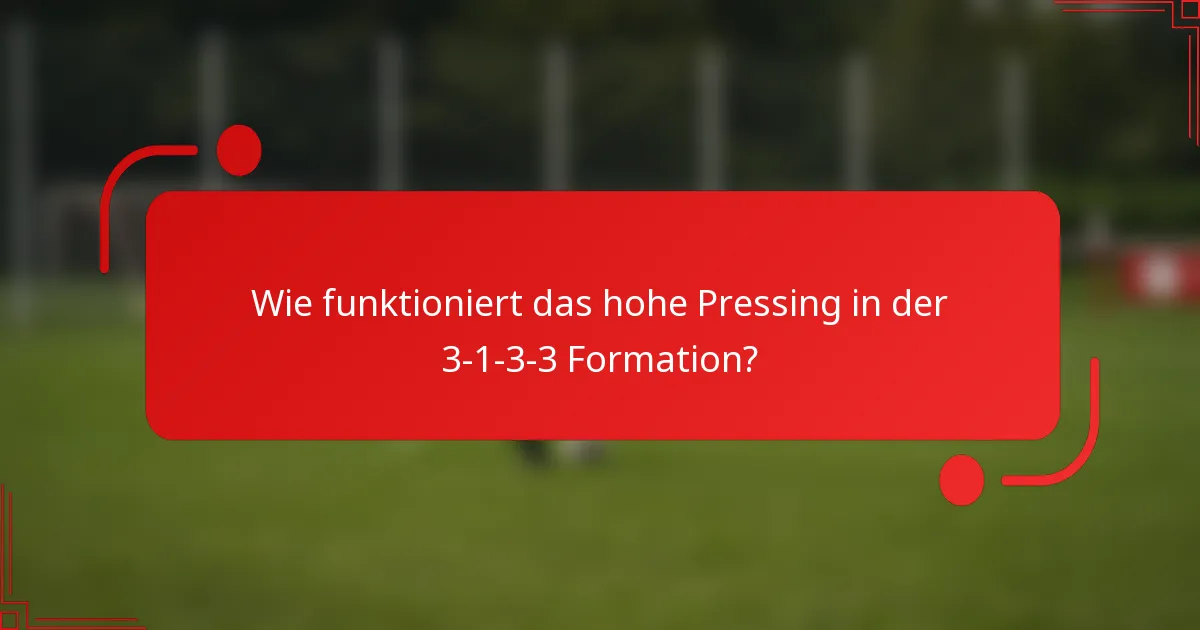 Wie funktioniert das hohe Pressing in der 3-1-3-3 Formation?