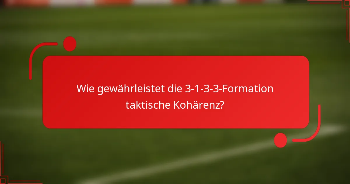 Wie gewährleistet die 3-1-3-3-Formation taktische Kohärenz?