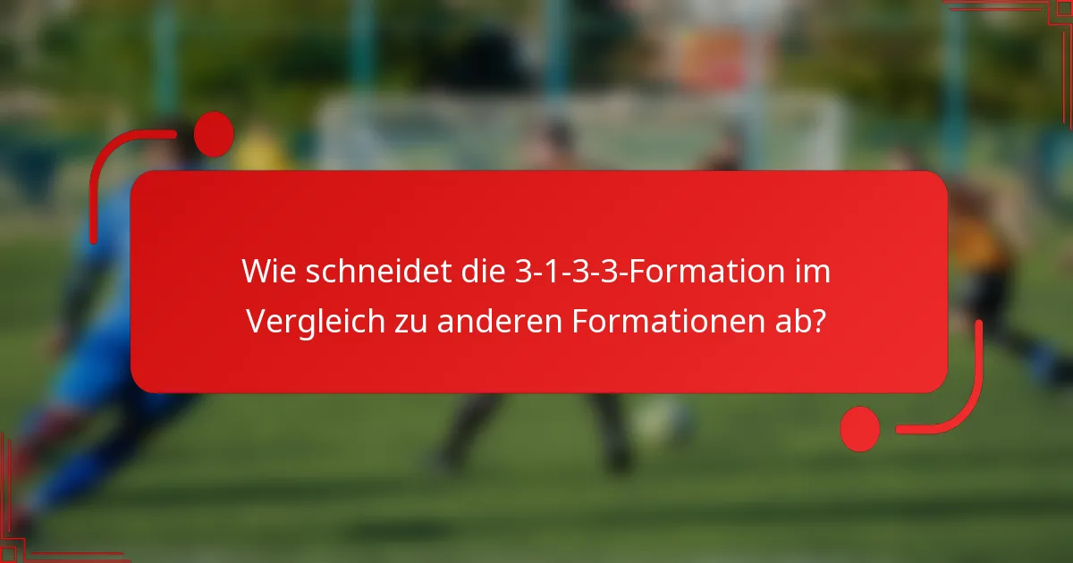 Wie schneidet die 3-1-3-3-Formation im Vergleich zu anderen Formationen ab?