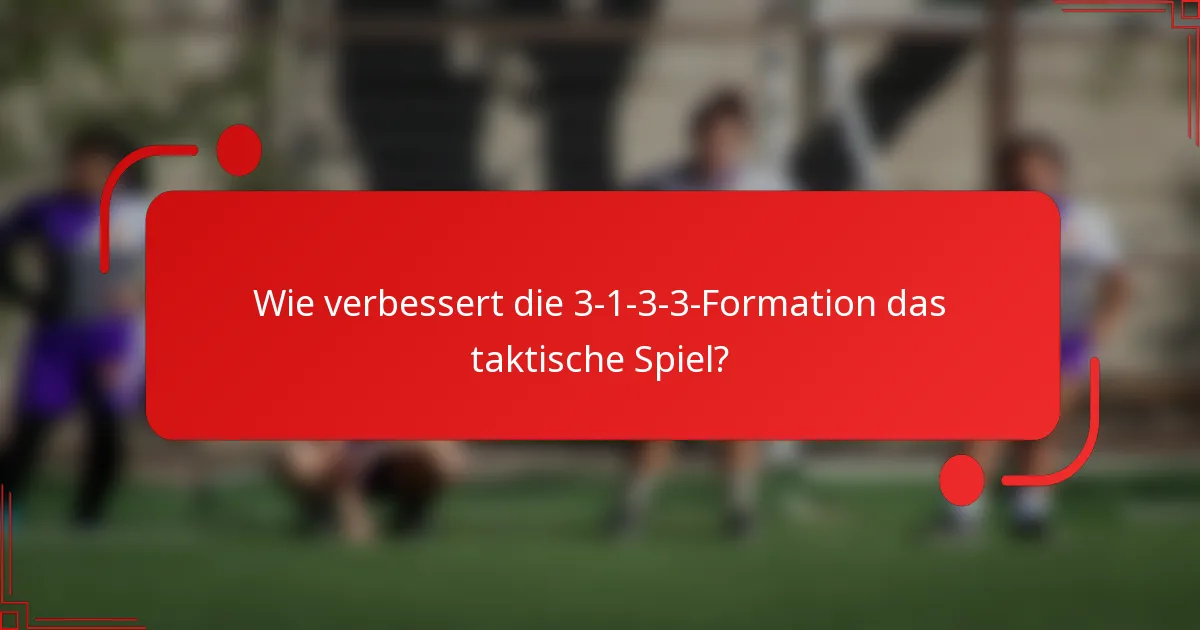 Wie verbessert die 3-1-3-3-Formation das taktische Spiel?