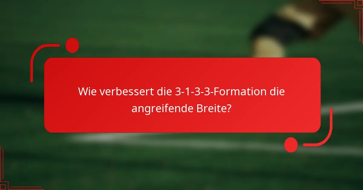 Wie verbessert die 3-1-3-3-Formation die angreifende Breite?
