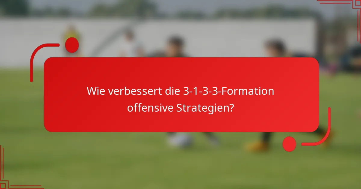 Wie verbessert die 3-1-3-3-Formation offensive Strategien?