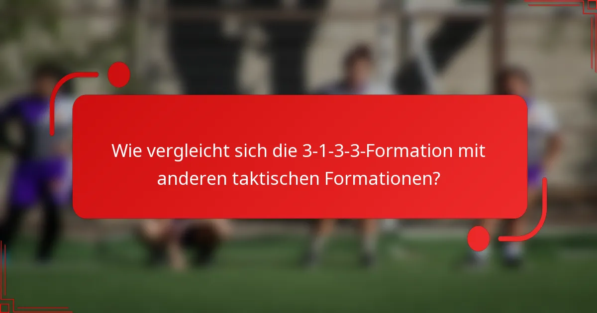 Wie vergleicht sich die 3-1-3-3-Formation mit anderen taktischen Formationen?