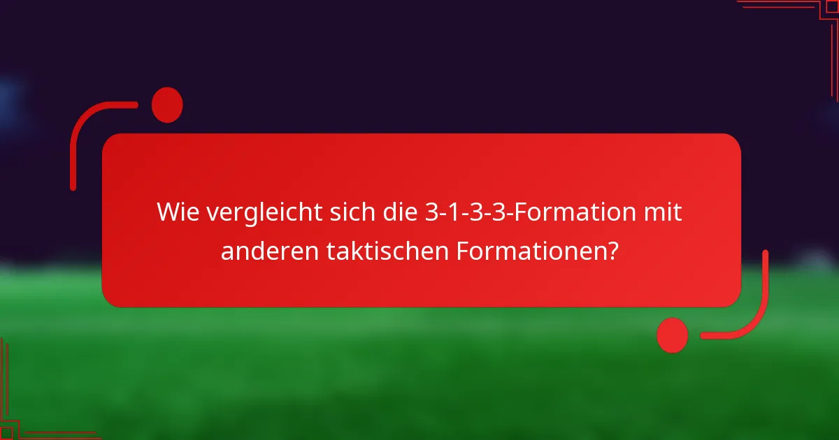 Wie vergleicht sich die 3-1-3-3-Formation mit anderen taktischen Formationen?
